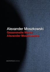 Gesammelte Werke Alexander Moszkowskis