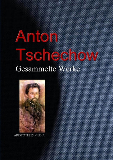 Gesammelte Werke - Anton Pavlovic Cechov - Anton Tschechow