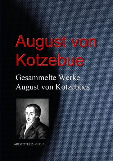 Gesammelte Werke August von Kotzebues - August Von Kotzebue