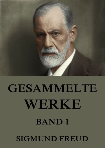 Gesammelte Werke, Band 1 - Freud Sigmund