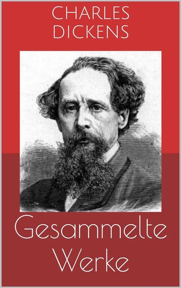 Gesammelte Werke (Vollständige und illustrierte Ausgaben: Oliver Twist, David Copperfield, Klein-Dorrit u.v.m.) - Charles Dickens