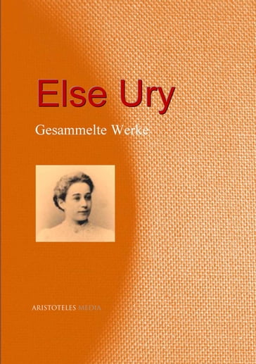 Gesammelte Werke - Else Ury