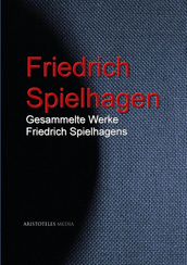Gesammelte Werke Friedrich Spielhagens