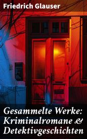 Gesammelte Werke: Kriminalromane & Detektivgeschichten