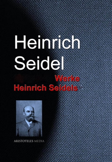 Gesammelte Werke Heinrich Seidels - Heinrich Seidel