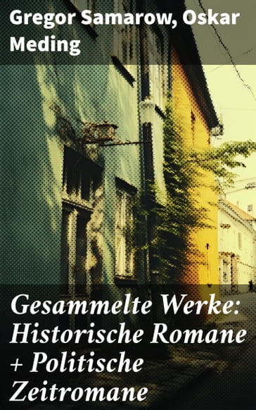 Gesammelte Werke: Historische Romane + Politische Zeitromane - Gregor Samarow - Oskar Meding