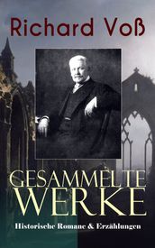 Gesammelte Werke: Historische Romane & Erzählungen