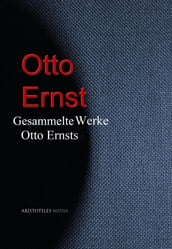 Gesammelte Werke Otto Ernsts