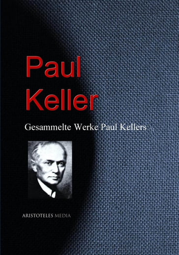 Gesammelte Werke Paul Kellers - Paul Keller