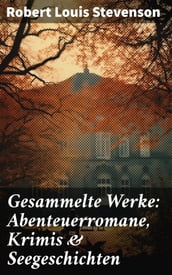Gesammelte Werke: Abenteuerromane, Krimis & Seegeschichten