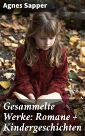 Gesammelte Werke: Romane + Kindergeschichten