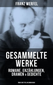 Gesammelte Werke: Romane, Erzählungen, Dramen & Gedichte (Über 200 Titel in einem Buch)