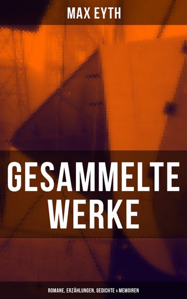 Gesammelte Werke: Romane, Erzählungen, Gedichte & Memoiren - Max Eyth