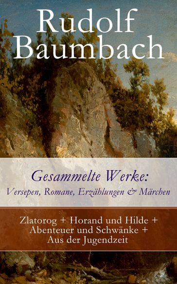 Gesammelte Werke: Versepen, Romane, Erzählungen & Märchen - Rudolf Baumbach