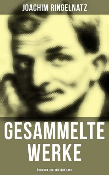 Gesammelte Werke (Über 800 Titel in einem Band) - Joachim Ringelnatz