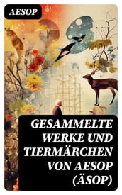 Gesammelte Werke und Tiermärchen von Aesop (Äsop)