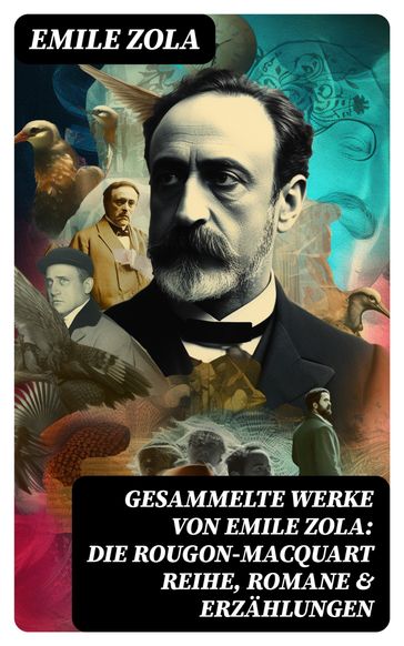 Gesammelte Werke von Emile Zola: Die Rougon-Macquart Reihe, Romane & Erzählungen - Emile Zola