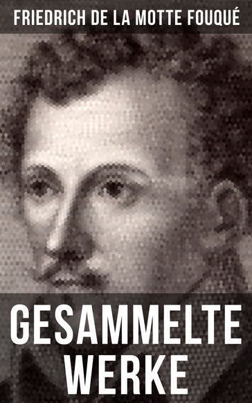 Gesammelte Werke von Friedrich de la Motte Fouqué - Friedrich de la Motte Fouqué