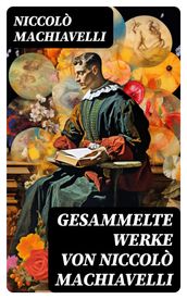 Gesammelte Werke von Niccolò Machiavelli