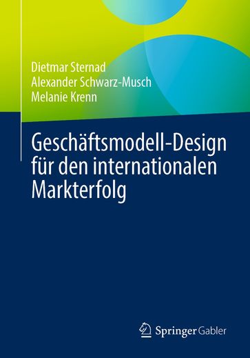 Geschäftsmodell-Design für den internationalen Markterfolg - Dietmar Sternad - Alexander Schwarz-Musch - Melanie Krenn