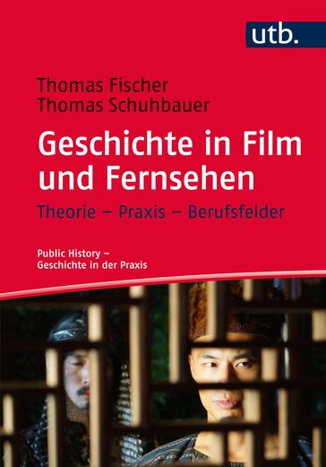 Geschichte in Film und Fernsehen - Thomas Fischer - Thomas Schuhbauer