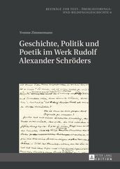 Geschichte, Politik und Poetik im Werk Rudolf Alexander Schroeders