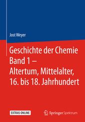 Geschichte der Chemie Band 1  Altertum, Mittelalter, 16. bis 18. Jahrhundert