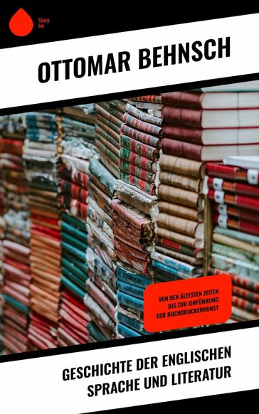 Geschichte der Englischen Sprache und Literatur - Ottomar Behnsch