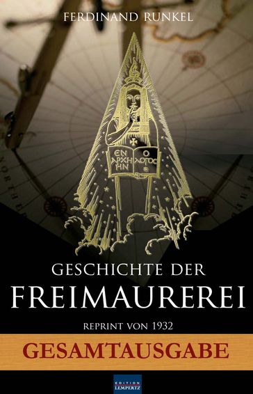 Geschichte der Freimaurerei - Gesamtausgabe - Ferdinand Runkel