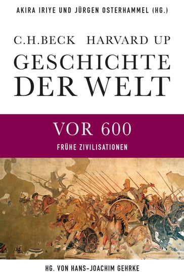 Geschichte der Welt Die Welt vor 600 - Axel Michaels - Hans-Joachim Gehrke - Hermann Parzinger - Karen Radner - Mark Edward Lewis