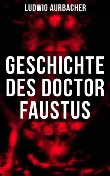 Geschichte des Doctor Faustus - Ludwig Aurbacher