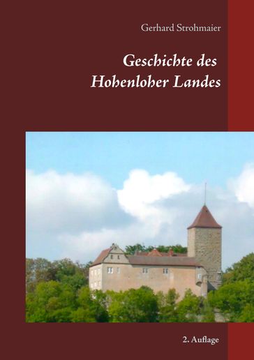 Geschichte des Hohenloher Landes - Gerhard Strohmaier