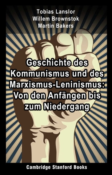 Geschichte des Kommunismus und des Marxismus-Leninismus - Tobias Lanslor - Willem Brownstok - Martin Bakers