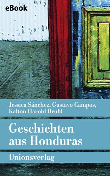 Geschichten aus Honduras - Gustavo Campos - JESSICA SANCHEZ - Kalton Harold Bruhl