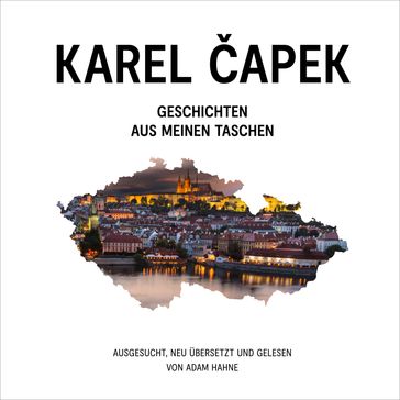 Geschichten aus meinen Taschen - Karel apek - Adam Hahne