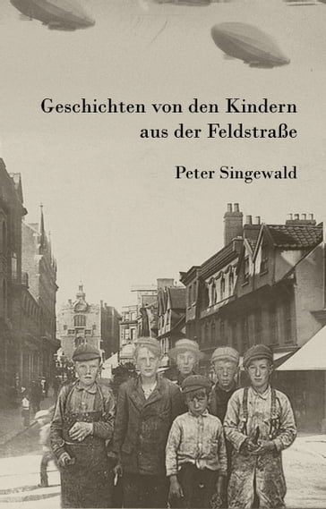 Geschichten von den Kindern aus der Feldstraße - Peter Singewald
