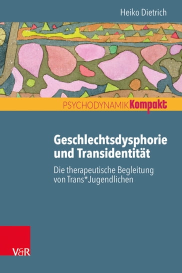 Geschlechtsdysphorie und Transidentität - Heiko Dietrich - Inge Seiffge-Krenke - Franz Resch