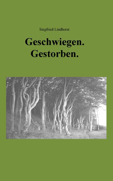 Geschwiegen. Gestorben. - Siegfried Lindhorst