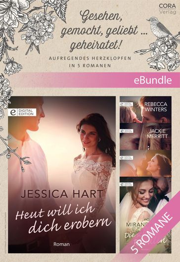 Gesehen, gemocht, geliebt  geheiratet! - Aufregendes Herzklopfen in 5 Romanen - Jessica Hart - Rebecca Winters - Jackie Merritt - Barbara McMahon - Miranda Lee