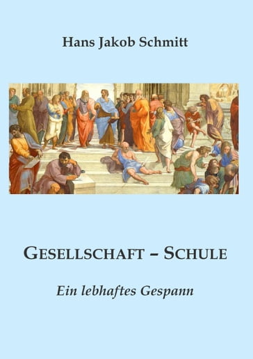 Gesellschaft - Schule - Hans Jakob Schmitt