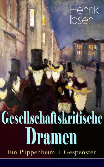 Gesellschaftskritische Dramen: Ein Puppenheim + Gespenster - Henrik Ibsen