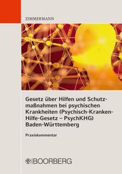 Gesetz über Hilfen und Schutzmaßnahmen bei psychischen Krankheiten (Psychisch-Kranken-Hilfe-Gesetz PsychKHG) Baden-Württemberg