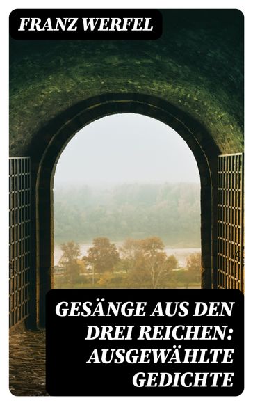 Gesänge aus den drei Reichen: Ausgewählte Gedichte - Franz Werfel