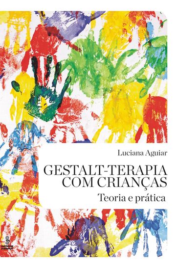 Gestalt-terapia com crianças - Luciana Aguiar