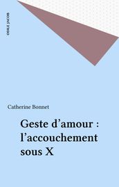 Geste d amour : l accouchement sous X