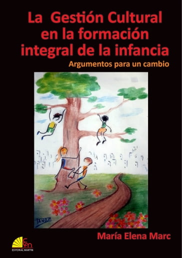 La Gestión Cultural en la formación integral de la infancia - Juan José Escujuri - Laura Romero - Luis Porta - María Elena Marc