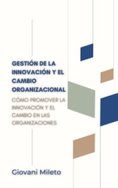 Gestión de la Innovación y el Cambio Organizacional