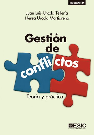 Gestión de conflictos. Teoría y práctica - Juan Luis Urcola Tellería - Nerea Urcola Martiarena