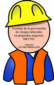 Gestión de la prevención de riesgos laborales en pequeños negocios. MF1792.