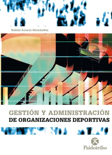 Gestión y administración de organizaciones deportivas - Rubén Acosta Hernández